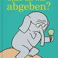 Cover Art for 9783954701544, Muss ich was abgeben? by Mo Willems