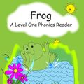 Cover Art for 9781105790478, Frog - A Level One Phonics Reader by Chris Morningforest, Rebecca Raymond