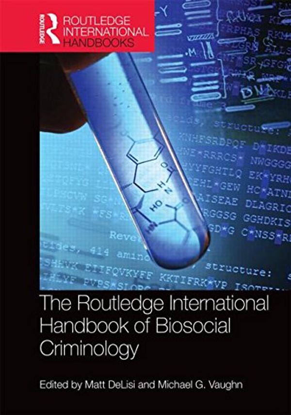 Cover Art for 9780415722131, The Routledge International Handbook of Biosocial Criminology (Routledge International Handbooks) by Matt Delisi
