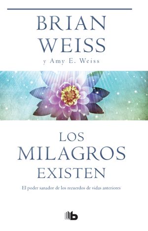 Cover Art for 9781949061512, Los Milagros Existen / Miracles Happen by Brian Weiss, Amy E. Weiss