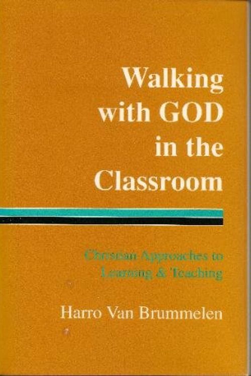 Cover Art for 9781886319042, Walking with God in the Classroom by Harro Van Brummelen