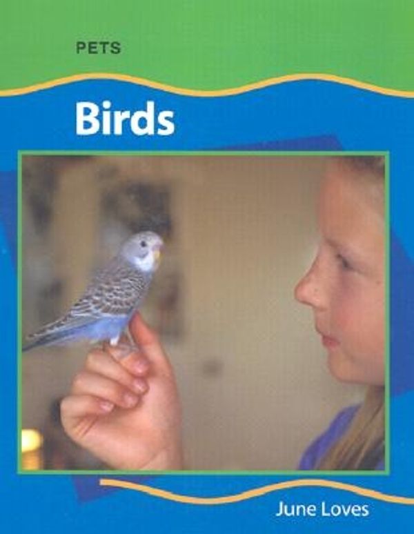 Cover Art for 9780791075470, Birds (Pets) by June Loves