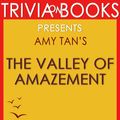 Cover Art for 1230001285444, Trivia The Valley of Amazement: A Novel By Amy Tan (Trivia-On-Books) by Trivion Books