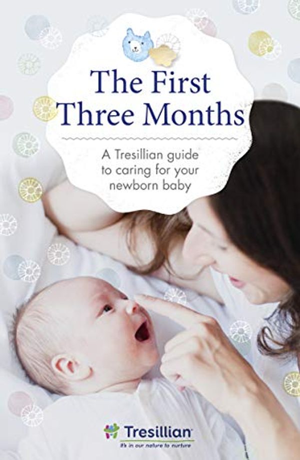 Cover Art for B08C6TJZB2, The First Three Months: A Tresillian guide to caring for your newborn baby by Tresillian