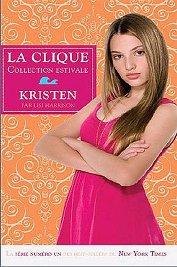 Cover Art for 9782895659594, "Kristen t.4 ; la clique ; collection estivale" by Harrison, Lisi