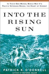 Cover Art for 9780743214803, Into the Rising Sun: In Their Own Words, World War II's Pacific Veterans Reveal the Heart of Combat by Patrick K. O'Donnell