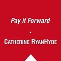 Cover Art for 9781439170403, Pay It Forward by Catherine Ryan Hyde