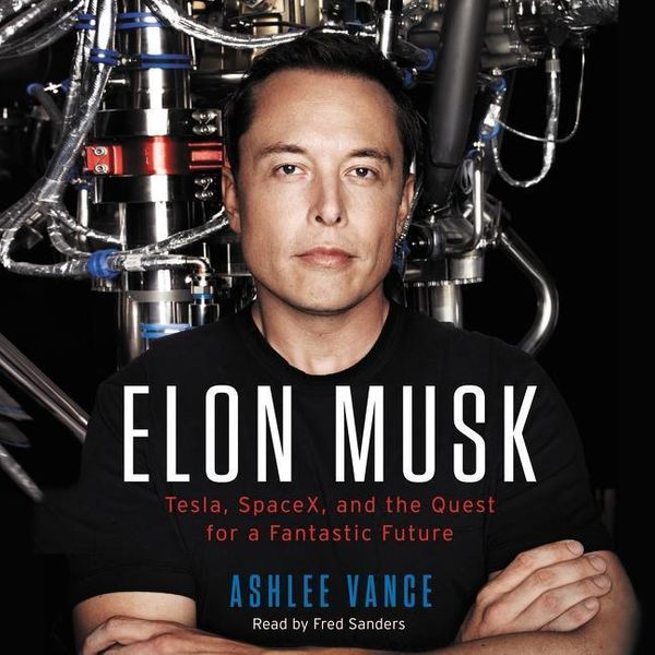 Cover Art for 9781481533652, Elon Musk: Tesla, Spacex, and the Quest for a Fantastic Future by Ashlee Vance