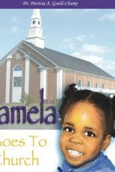 Cover Art for 9780979607783, Pamela Goes To Church by Dr Patricia A. Gould-Champ