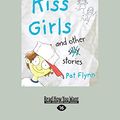 Cover Art for 9781459691452, Don’t Kiss Girls and Other Silly Stories by Pat Flynn
