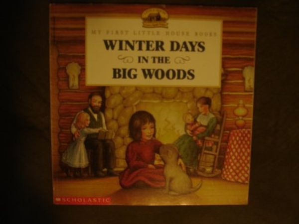 Cover Art for 9780590252201, Winter Days in the Big Woods (Little House Series) by Laura Ingalls Wilder