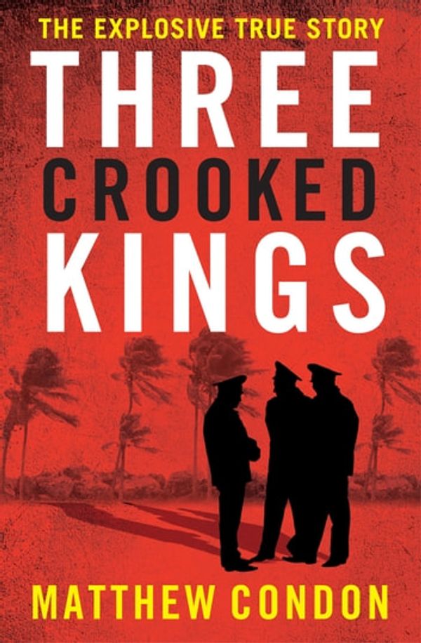 Cover Art for 9780702249112, Three Crooked Kings by Matthew Condon