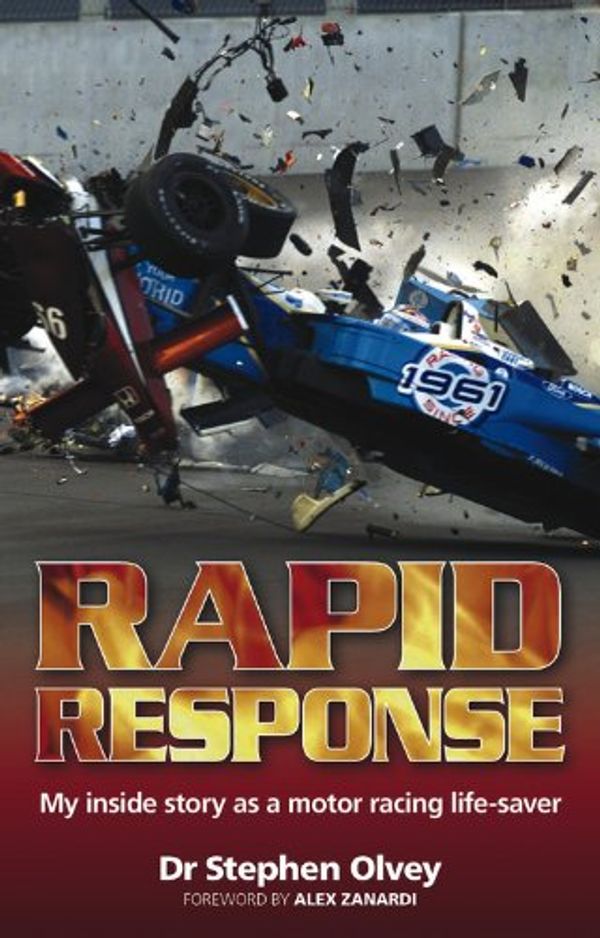 Cover Art for 9780857331120, Rapid Response: My Inside Story as a Motor Racing Life-Saver by Stephen Olvey