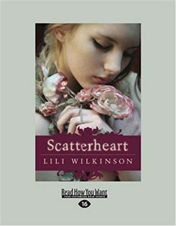 Cover Art for 9781458770004, Scatterheart by Wilkinson