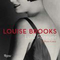 Cover Art for 9780847828661, Louise Brooks: Lulu Forever by Peter Cowie
