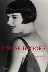 Cover Art for 9780847828661, Louise Brooks: Lulu Forever by Peter Cowie