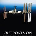 Cover Art for 9780803222922, Outposts on the Frontier: A Fifty-Year History of Space Stations (Outward Odyssey: A People's History of Spaceflight) by Jay Chladek
