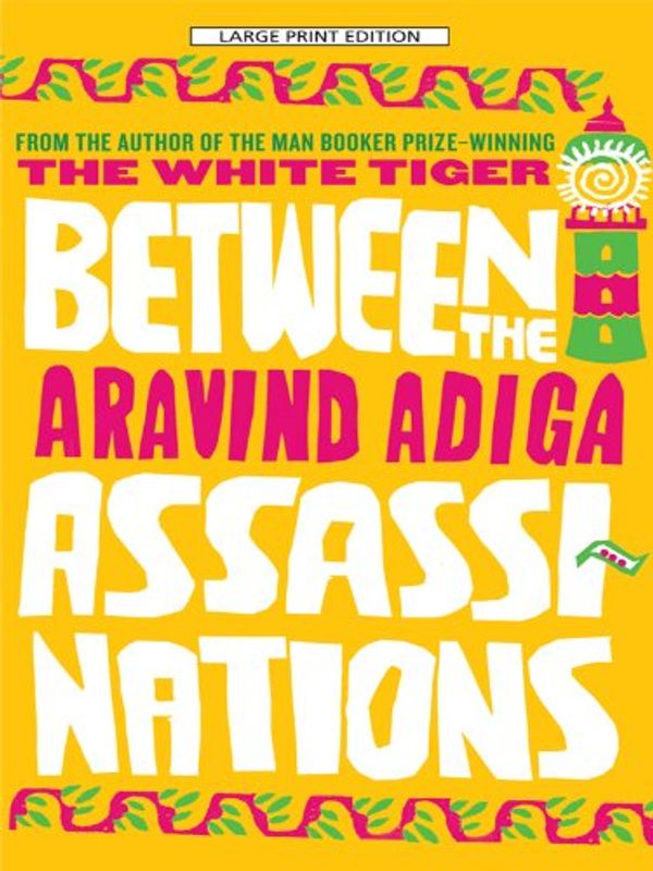 Cover Art for 9781410420411, Between the Assassinations (Thorndike Reviewers Choice) by Aravind Adiga