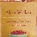 Cover Art for 9781780222998, Anything We Love Can Be Saved by Alice Walker