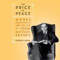 Cover Art for 9780593155912, The Price of Peace: Money, Democracy, and the Life of John Maynard Keynes by Zachary D. Carter