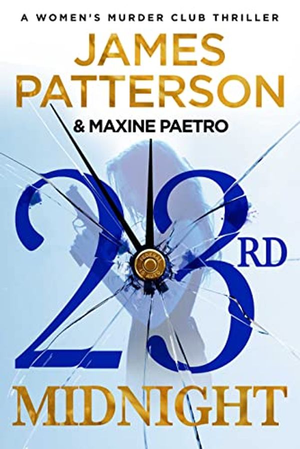 Cover Art for B0B48ZKGMV, 23 Hours to Midnight: (Women’s Murder Club 23) (Women's Murder Club) by James Patterson, Maxine Paetro