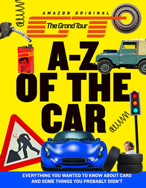 Cover Art for 9780008257880, The Grand Tour A-Z of the CarEverything You Wanted to Know About Cars and So... by Grand Tour