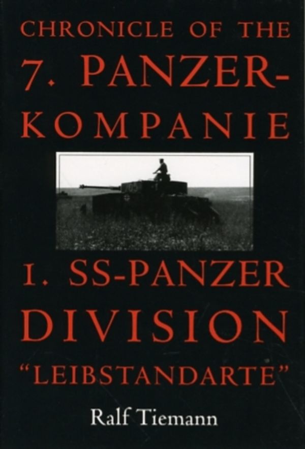 Cover Art for 9780764304637, Chronicle of the 7.Panzer-Kompanie 1.SS-Panzer Division "Leibstandarte" by Ralf Tiemann