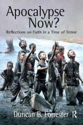 Cover Art for 9781138410480, Apocalypse Now?Reflections on Faith in a Time of Terror by Duncan B. Forrester