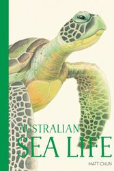 Cover Art for 9781760504694, Australian Sea Life by Matt Chun