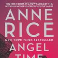 Cover Art for 9781400043538, Angel Time: The Songs of the Seraphim by Professor Anne Rice