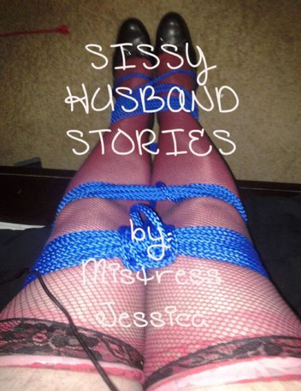 Cover Art for 9781484019665, Sissy Husband Stories by Mistress Jessica