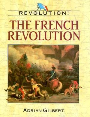 Cover Art for 9781568473901, The French Revolution by Adrian Gilbert