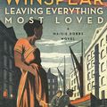 Cover Art for 9780062049605, Leaving Everything Most Loved by Jacqueline Winspear