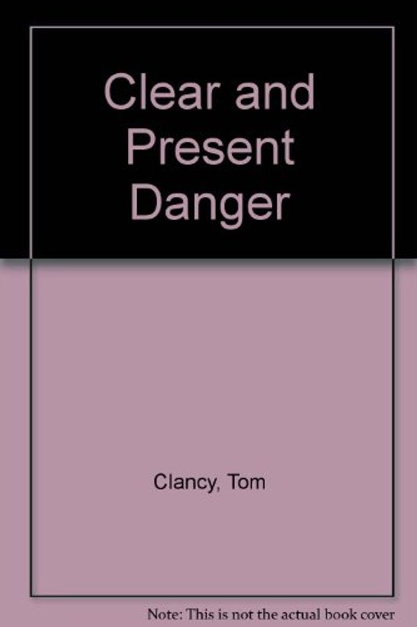 Cover Art for 9780896219427, Clear and Present Danger by Tom Clancy