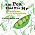 Cover Art for 9781493574544, The Pea That Was Me (Volume 4): A Single Mom's/Sperm Donation Children's Story by Lmft Kimberly Kluger-Bell
