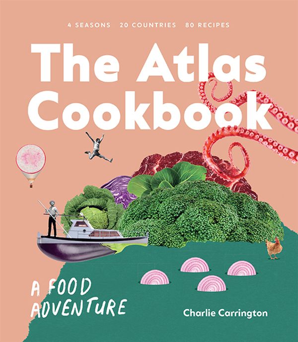 Cover Art for 9781743795385, The Atlas Cookbook: A Food Adventure by Charlie Carrington