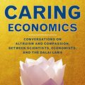 Cover Art for B00JI09GHG, Caring Economics: Conversations on Altruism and Compassion, Between Scientists, Economists, and the Dalai Lama by Tania Singer, Matthieu Ricard