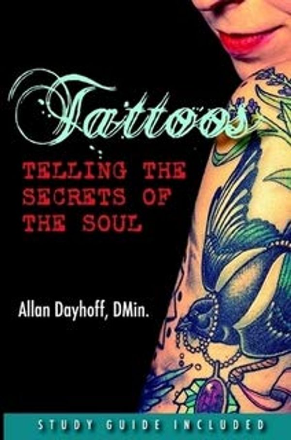 Cover Art for 9781387934836, Tattoos: Telling the Secrets of the Soul By Allan Dayhoff, Jr., D.Min. by Jr., D.Min. Tattoos: Telling the Secrets of the Soul By Allan Dayhoff