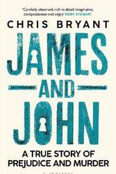 Cover Art for 9781526644978, James and John: A True Story of Prejudice and Murder by Chris Bryant