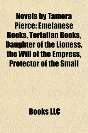 Cover Art for 9781157894599, Novels by Tamora Pierce (Study Guide): Emelanese Books, Tortallan Books, Daughter of the Lioness, the Will of the Empress by Books Llc