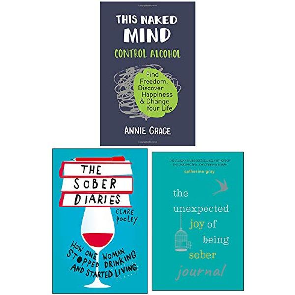 Cover Art for 9789123906376, This Naked Mind, The Sober Diaries, The Unexpected Joy of Being Sober Journal 3 Books Collection Set by Annie Grace, Clare Pooley, Catherine Gray