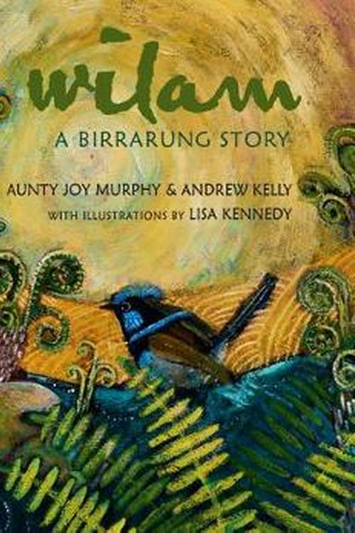 Cover Art for 9781925381764, Wilam by Andrew Kelly, Aunty Joy Murphy