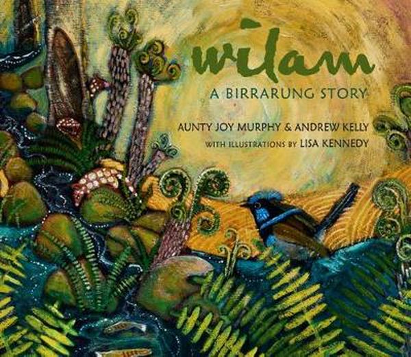 Cover Art for 9781925381764, Wilam by Andrew Kelly, Aunty Joy Murphy