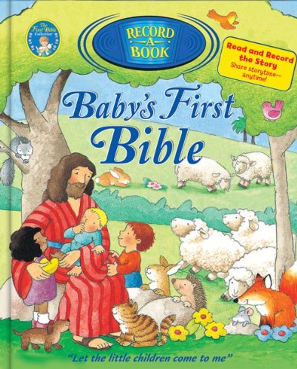 Cover Art for 9780784735060, Baby's First Bible Record-A-Book by Sally Lloyd-Jones