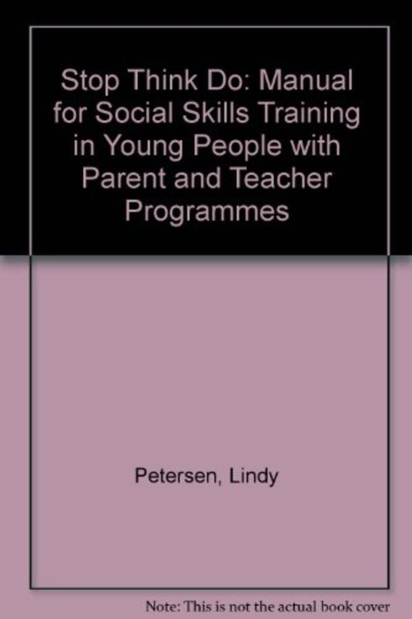 Cover Art for 9780864311160, Stop Think Do: Manual for Social Skills Training in Young People with Parent and Teacher Programmes by Lindy Petersen, Anne F. Gannoni