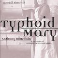 Cover Art for 9781582341330, Typhoid Mary (An Urban Historical) by Anthony Bourdain