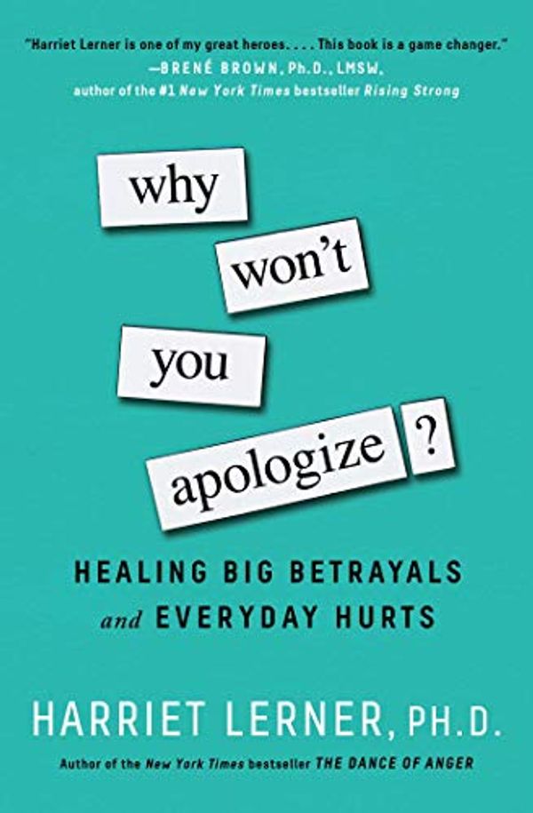 Cover Art for B01CO349DY, Why Won't You Apologize?: Healing Big Betrayals and Everyday Hurts by Harriet Lerner