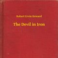 Cover Art for 9789635224975, The Devil in Iron by Robert Ervin Howard