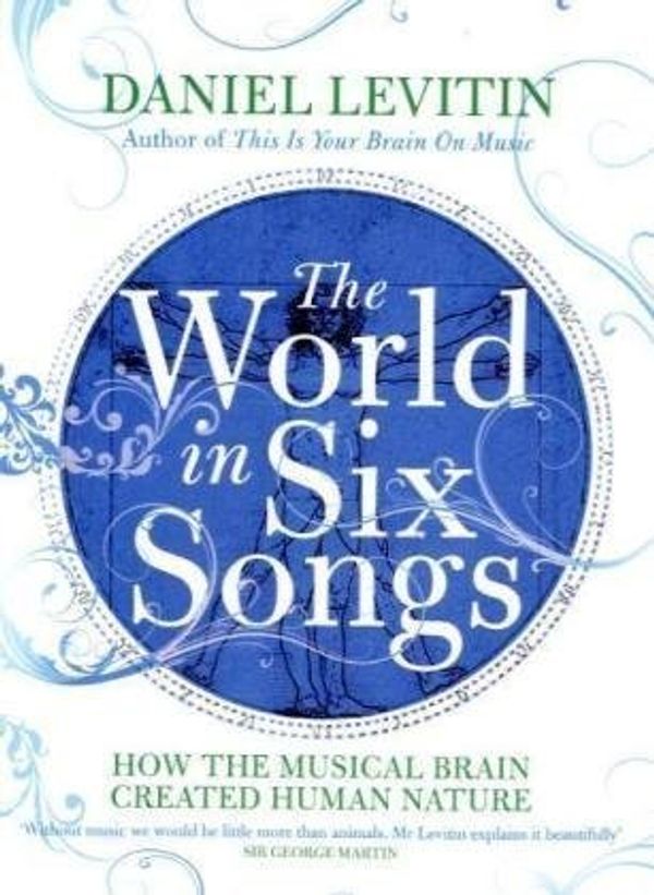 Cover Art for 9781845134778, The World in Six Songs by Daniel Levitin
