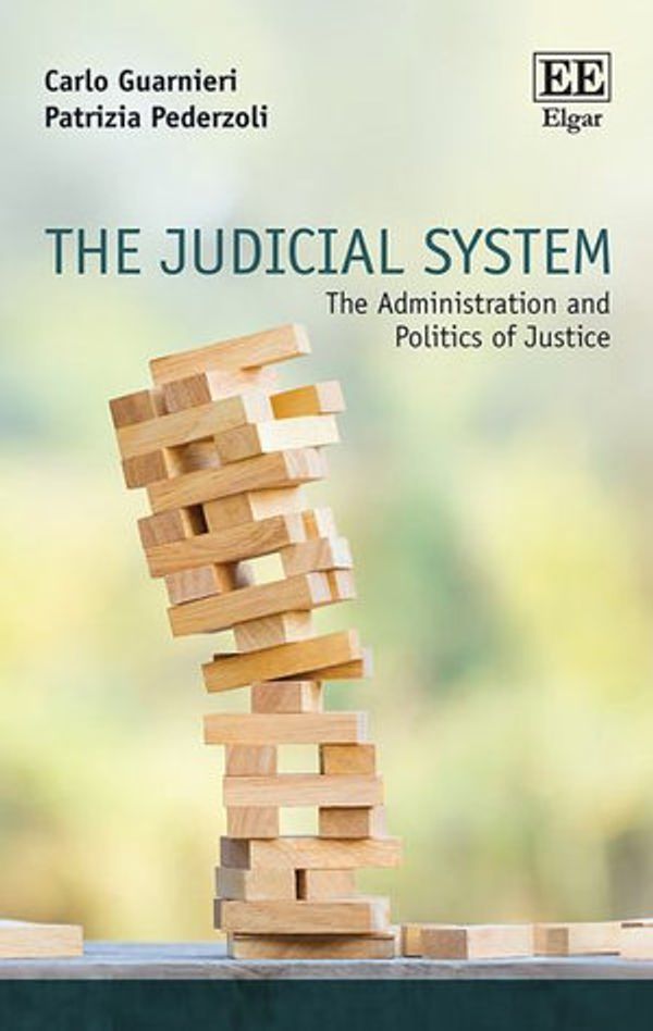 Cover Art for 9781839100352, The Judicial System: The Administration and Politics of Justice by Carlo Guarnieri, Patrizia Pederzoli